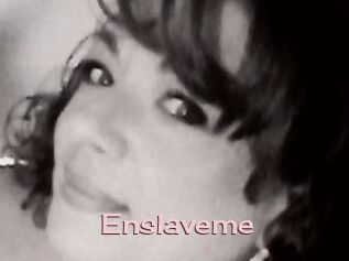 Enslaveme